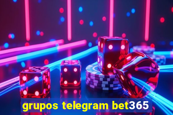 grupos telegram bet365